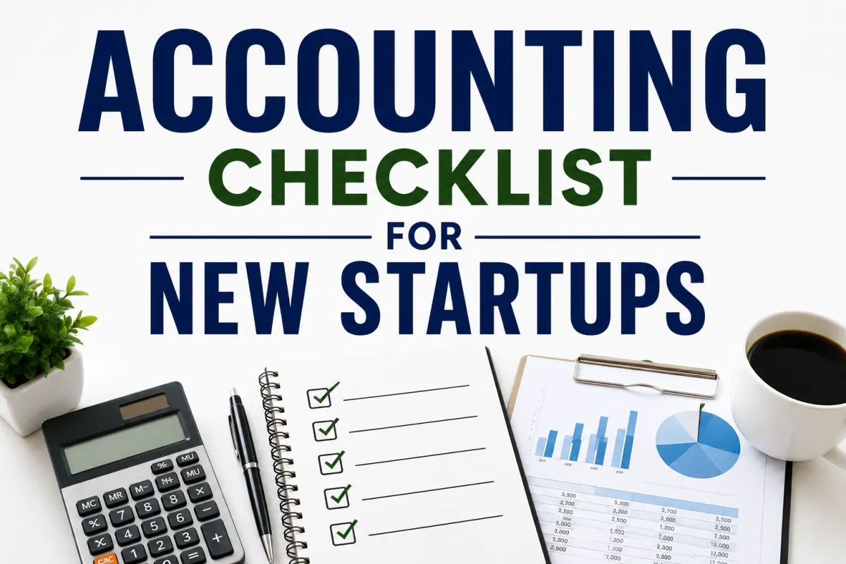 Accounting Checklist for New Startups: Essential Financial Steps for Business Success